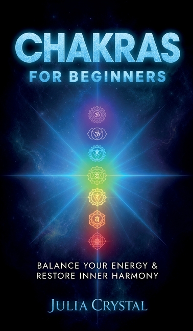 Chakras for Beginners: Balance Your Energy & Restore Inner Harmony