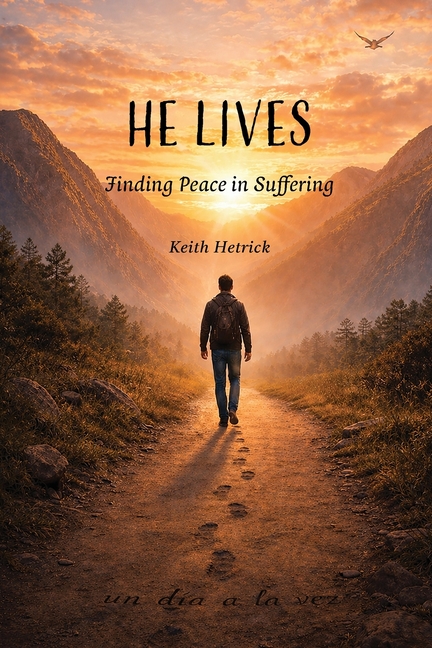 He Lives: Finding Peace in Suffering