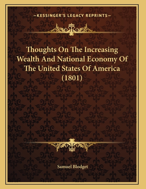 Thoughts On The Increasing Wealth And National Economy Of The United States Of America (1801)