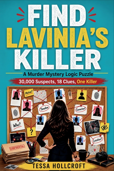 Find Lavinia's Killer: A Murder Mystery Logic Puzzle - 30,000 Suspects, 18 Clues, One Killer