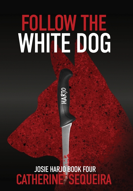 Follow the White Dog: Josie Harjo Book Four