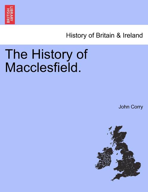 The History of Macclesfield.
