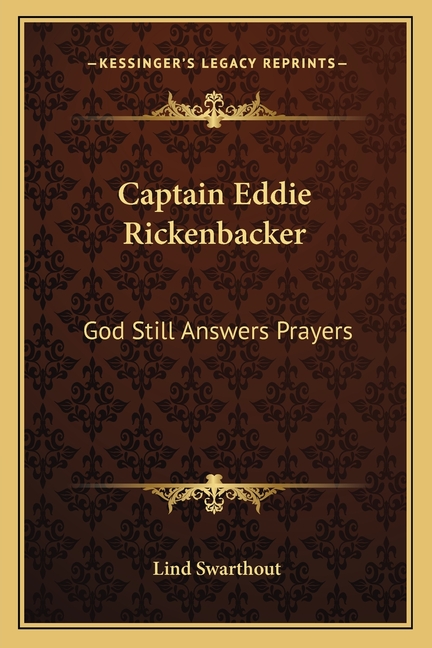 Captain Eddie Rickenbacker: God Still Answers Prayers