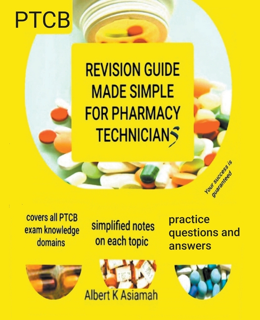 Revision Guide Made Simple For Pharmacy Technicians - PTCB