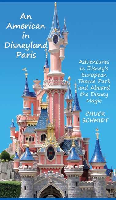 An American in Disneyland Paris: Adventures in Disney's European Theme Park and Aboard the Disney Magic