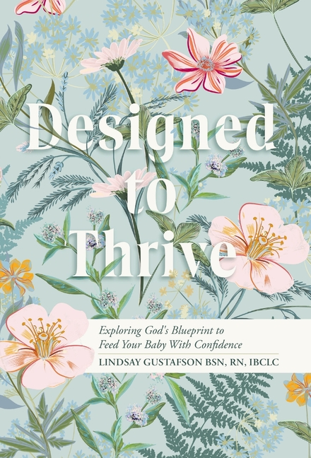 Designed to Thrive: Exploring God's Blueprint to Feed Your Baby with Confidence