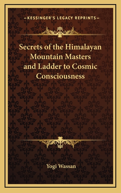 Secrets of the Himalayan Mountain Masters and Ladder to Cosmic Consciousness