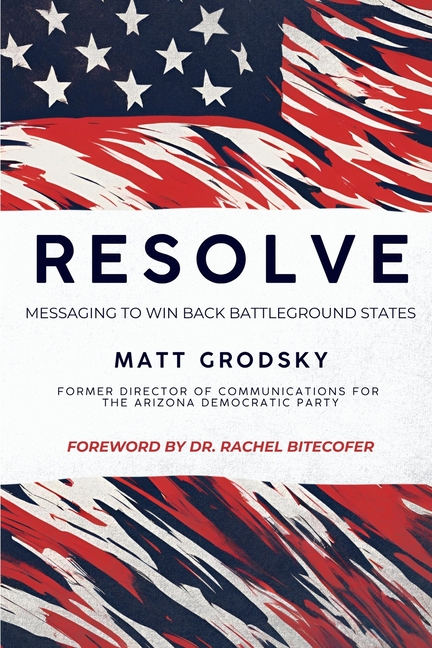 Resolve: Messaging To Win Back Battleground States