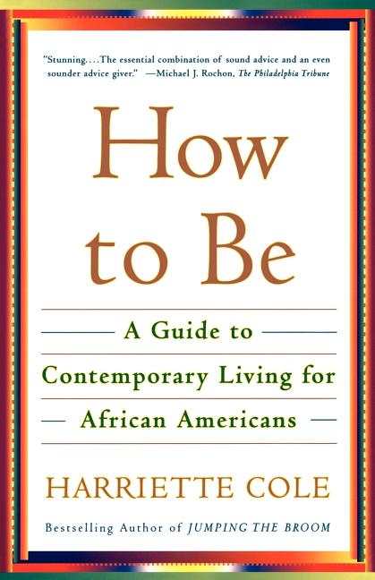 How to Be: A Guide to Contemporary Living for African Americans