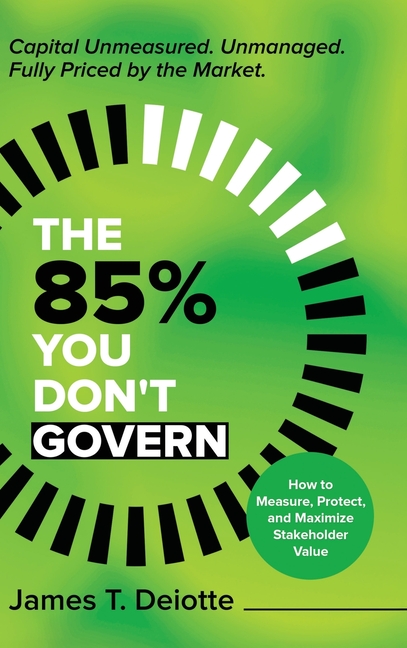 The 85% You Don't Govern: The Unprotected Stakeholder Capital That Drives Your Valuation