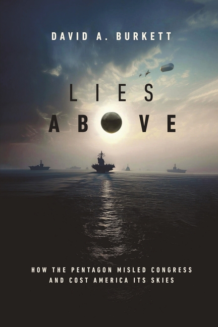 Lies Above: How the Pentagon Misled Congress and Cost America its Skies