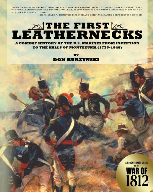 The First Leathernecks: A Combat History of the U.S. Marines from Inception to the Halls of Montezuma