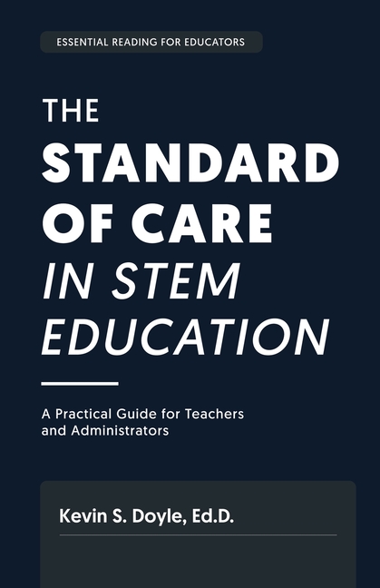 The Standard of Care in STEM Education: A Practical Guide for Teachers and Administrators: A Practial Guide for: A