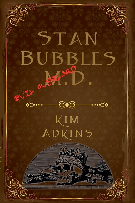 Stan Bubbles, Evil Overlord M.D.