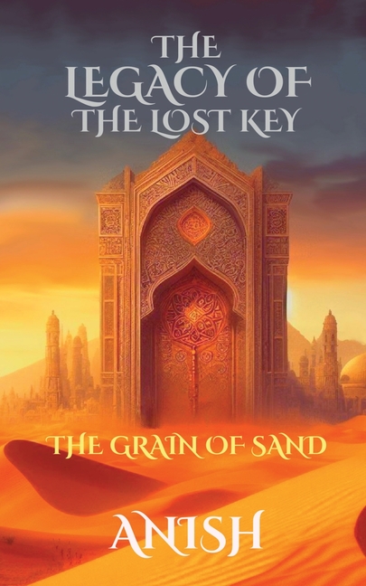 The Legacy of the Lost Key - 1 - Grain of Sand