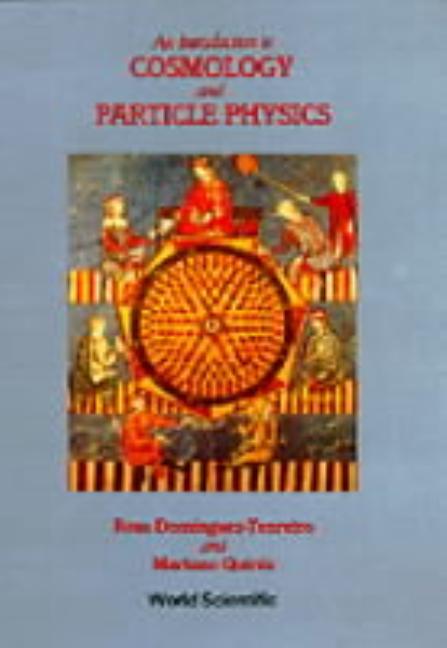 An Intro to Cosmology & Particle Physics