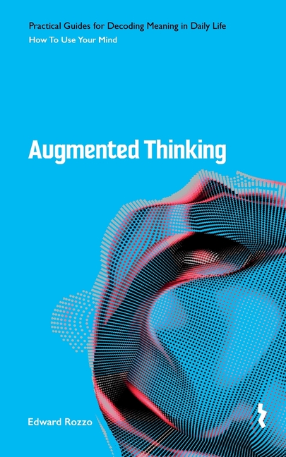 Augmented Thinking: How to Use Your Mind