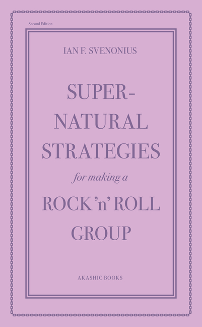 Supernatural Strategies for Making a Rock 'n' Roll Group: Second Edition