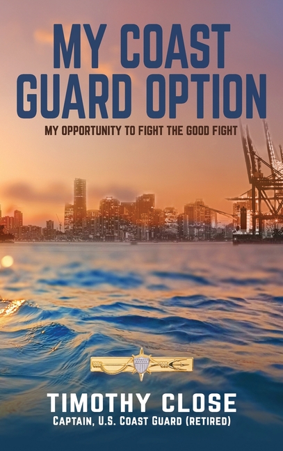 My Coast Guard Option: My Opportunity to Fight the Good Fight