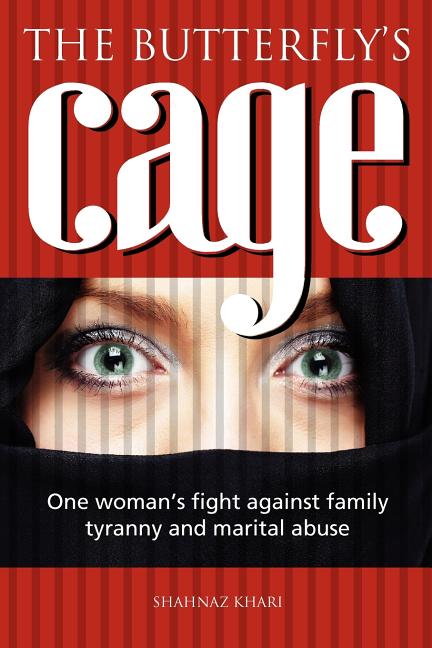 The butterfly's cage: One woman's fight against family tyranny and marital abuse