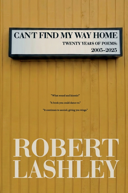 Can't Find My Way Home: Twenty Years of Poems: 2005 - 2025