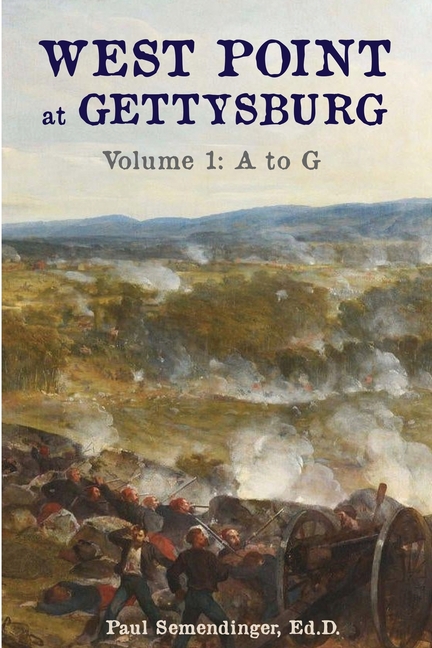 West Point at Gettysburg Volume 1 (A to G)