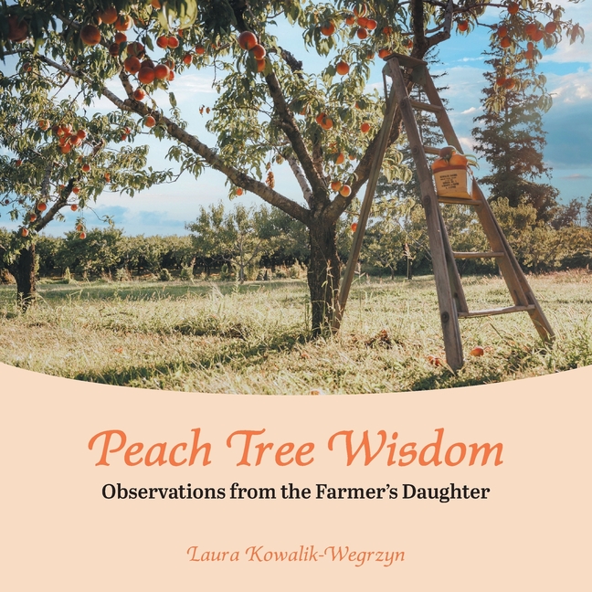 Peach Tree Wisdom: Observations from the Farmer's Daughter