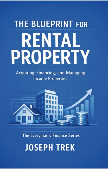 The Blueprint for Rental Property: Acquiring, Financing, and Managing Income Properties