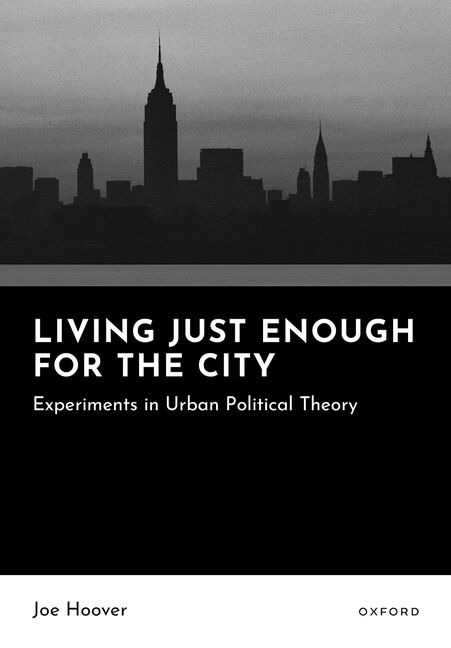 Living Just Enough for the City: Experiments in Urban Political Theory