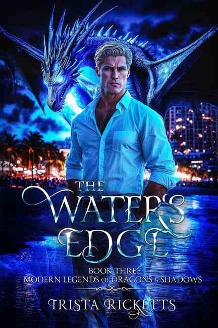 The Waters Edge (Modern Legends of Dragons and Shadows, Book Three)