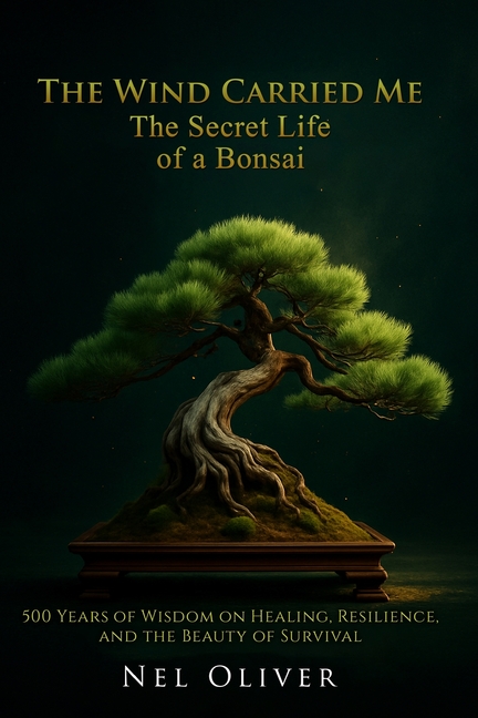 The Wind Carried Me: The Secret Life of a Bonsai