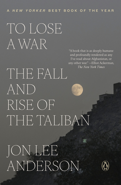 To Lose a War: The Fall and Rise of the Taliban