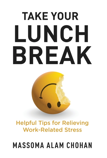 Take Your Lunch Break: Helpful Tips for Relieving Work-Related Stress