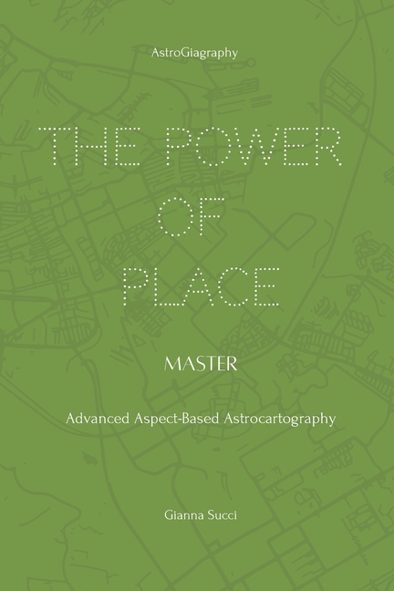 The Power of Place: Master: Advanced Aspect-Based Astrocartography