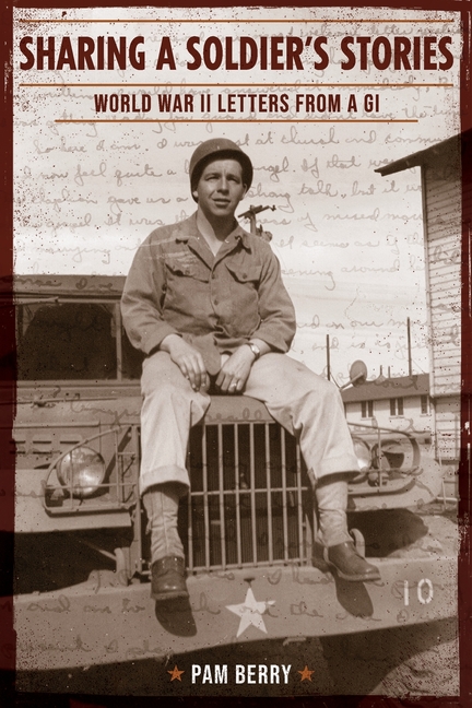 Sharing a Soldier's Stories: World War II Letters from a GI