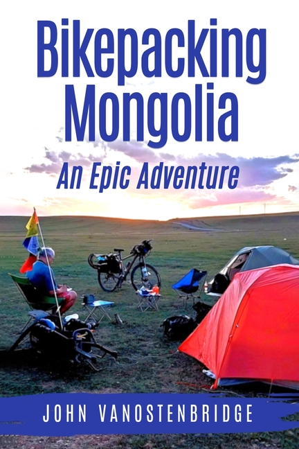 Bikepacking Mongolia: An Epic Adventure
