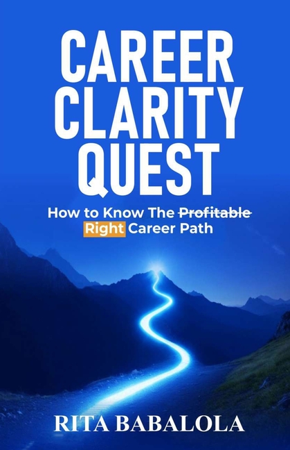 Career Clarity Quest: How to Know The Profitable Right Career Path