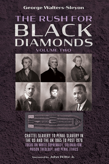 The Rush for Black Diamonds, Volume Two: Chattel Slavery to Penal Slavery in the Us and the Uk, 1865 to Post-1970 Realities