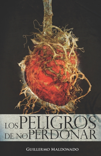 Los Peligros de No Perdonar