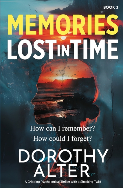 Memories Lost in Time: A Gripping Psychological Thriller with a Shocking Twist