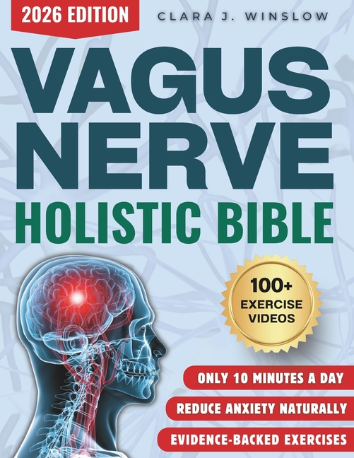 Vagus Nerve Holistic Bible: Somatic Exercises to Restore Deep Sleep, Reduce Stress, Anxiety & Trauma Without Medication - Evidence-Based 28-Day Protoc