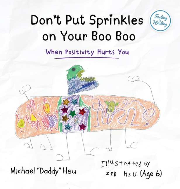Don't Put Sprinkles on Your Boo Boo: When Positivity Hurts You