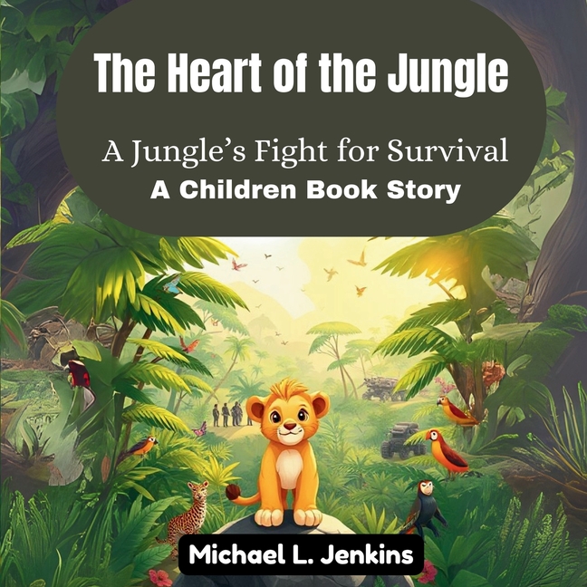 The Heart of the Jungle: A Jungle's Fight for Survival (A Children Book Story)