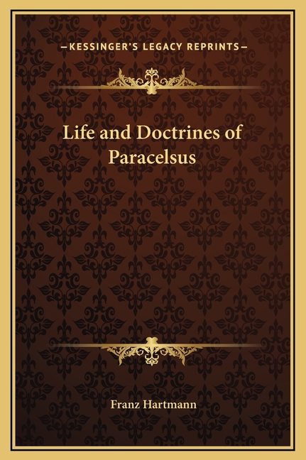 Life and Doctrines of Paracelsus