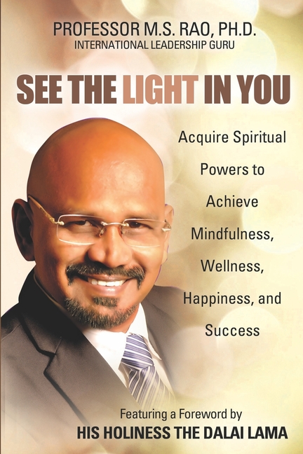 See the Light in You: Acquire Spiritual Powers to Achieve Mindfulness, Wellness, Happiness, and Success