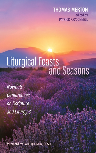 Liturgical Feasts and Seasons: Novitiate Conferences on Scripture and Liturgy 3