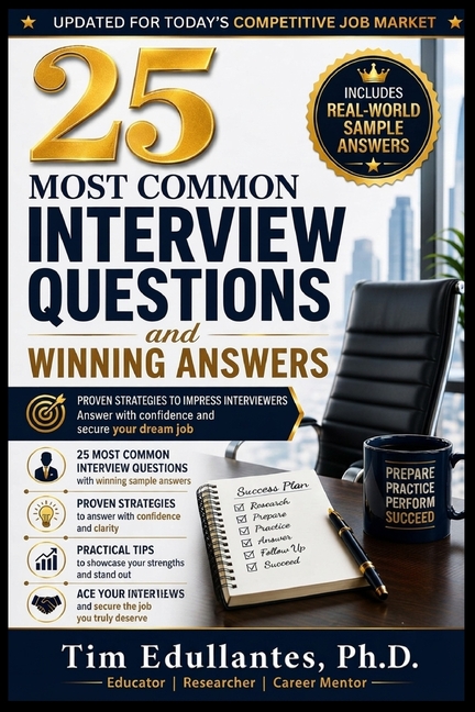 25 Most Common Interview Questions and Winning Answers: Proven Strategies to Impress Interviewers, Answer with Confidence, and Secure Your Dream Job