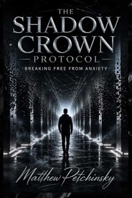 The Shadow Crown Protocol: Breaking Free from Anxiety