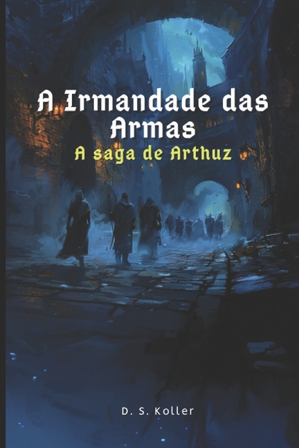 A Irmandade das Armas: A saga de Arthuz
