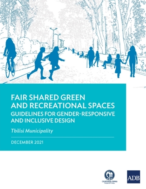 Fair Shared Green and Recreational Spaces: Guidelines for Gender-Responsive and Inclusive Design: Tbilisi Municipality